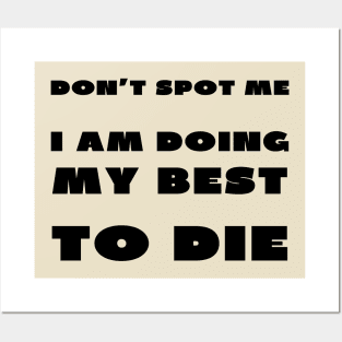 Don't spot me i'm doing my best to die Posters and Art